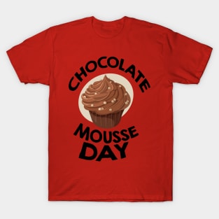 April 3rd - Chocolate Mousse Day T-Shirt